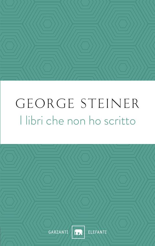 I libri che non ho scritto - George Steiner - copertina