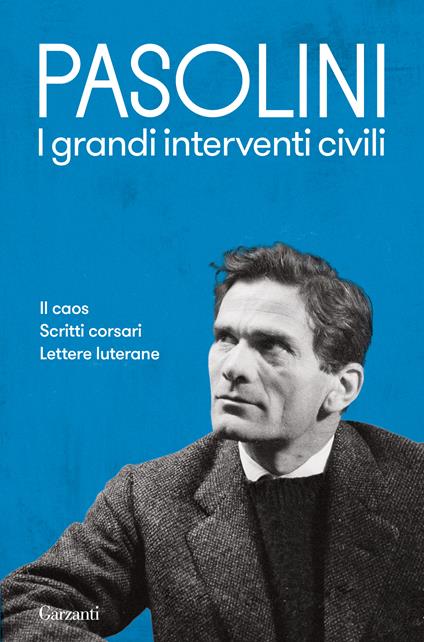 I grandi interventi civili: Il caos-Scritti corsari-Lettere luterane - Pier Paolo Pasolini - copertina