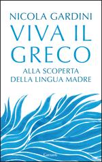 Viva il greco. Alla scoperta della lingua madre