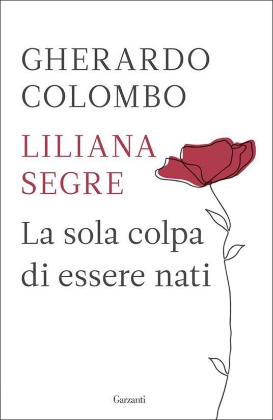 La sola colpa di essere nati - Gherardo Colombo,Liliana Segre - copertina
