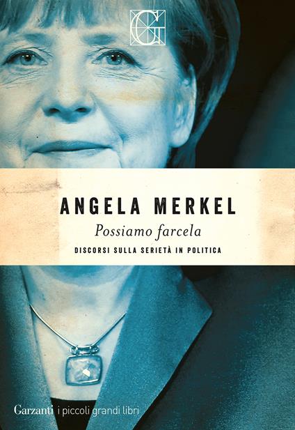 Possiamo farcela. Discorsi sulla serietà in politica - Angela Merkel,Giulia Frare - ebook