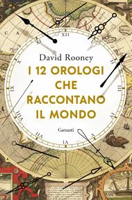 I 12 orologi che raccontano il mondo