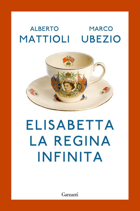 Elisabetta. La regina infinita - Alberto Mattioli,Marco Ubezio - copertina
