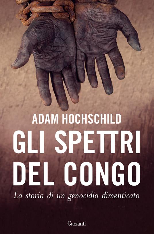 Gli spettri del Congo. La storia di un genocidio dimenticato - Adam Hochschild - copertina