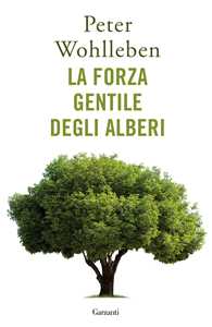 Libro La forza gentile degli alberi Peter Wohlleben