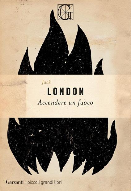 Accendere un fuoco - Jack London,Valeria Laura Maria Carozzi,Daria Mariagrazia Ghizzoni - ebook