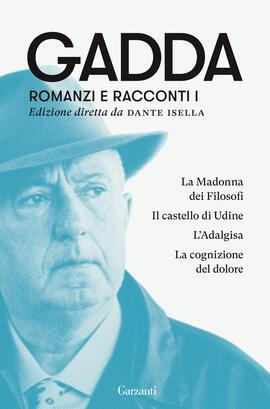 Romanzi e racconti. Vol. 1: La Madonna dei filosofi-Il castello di Udine-L'Adalgisa-La cognizione del dolore. - Carlo Emilio Gadda - copertina