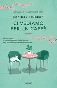 Libro Ci vediamo per un caffè Toshikazu Kawaguchi