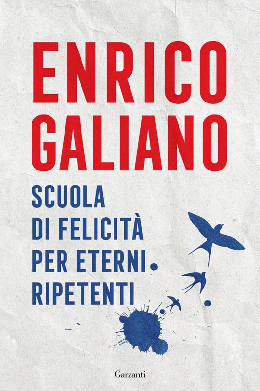 Scuola di felicità per eterni ripetenti - Enrico Galiano - ebook