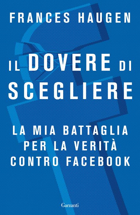 Il dovere di scegliere. La mia battaglia per la verità contro Facebook - Frances Haugen - copertina