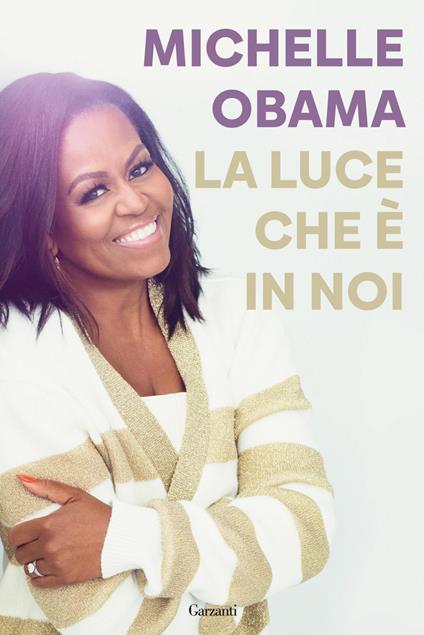 La luce che è in noi - Michelle Obama,Sara Caraffini,Giuliana Mancuso,Giuseppe Maugeri - ebook