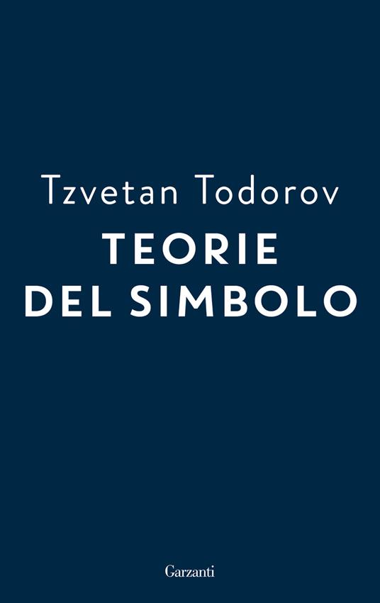 Teorie del simbolo. Retorica, estetica, poetica, ermeneutica: i fatti simbolici nella storia del pensiero occidentale - Tzvetan Todorov - copertina