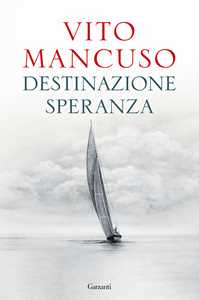 Libro Destinazione speranza Vito Mancuso