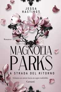 Libro Magnolia Parks. La strada del ritorno Jessa Hastings
