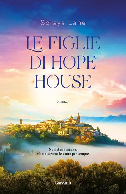 Le figlie di Hope House - Soraya Lane,Adria Tissoni - ebook