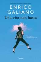 Libro Una vita non basta Enrico Galiano