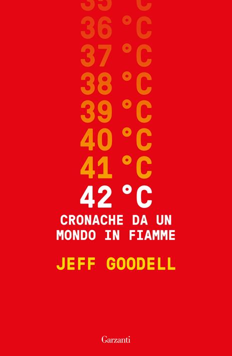 42° C. Cronache da un mondo in fiamme - Jeff Goodell - copertina