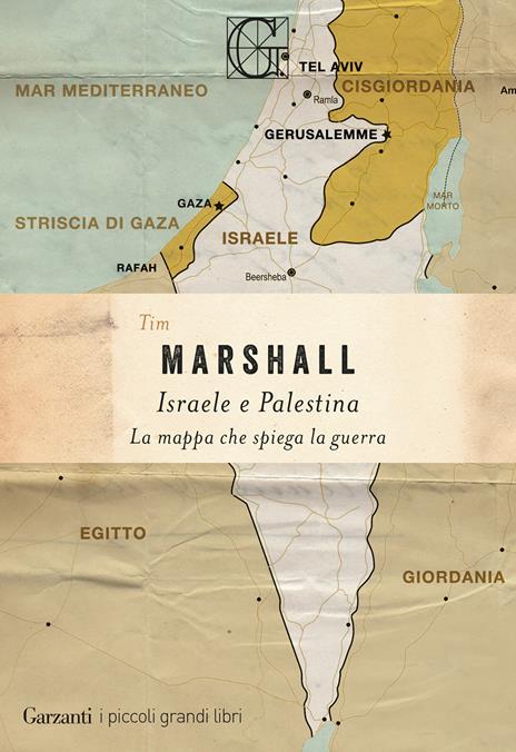 Israele e Palestina. La mappa che spiega la guerra - Tim Marshall - copertina