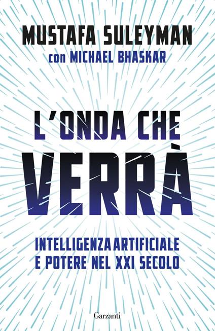 L' onda che verrà. Intelligenza artificiale e potere nel XXI secolo - Michael Bhaskar,Mustafa Suleyman,Francesco Zago - ebook