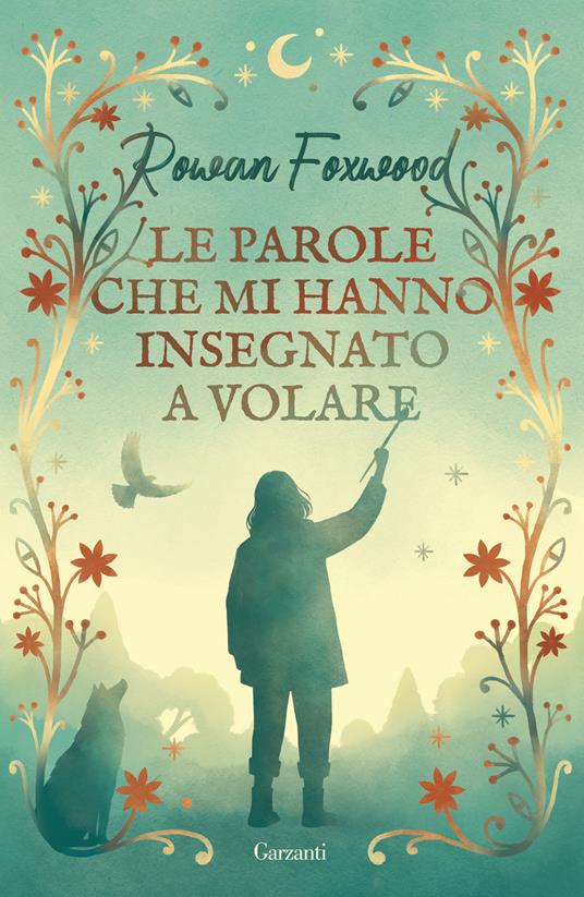 Le parole che mi hanno insegnato a volare - Rowan Foxwood - copertina