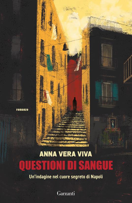 Questioni di sangue. Un'indagine nel cuore segreto di Napoli - Anna Vera Viva - copertina