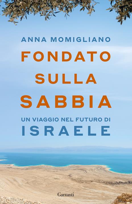 Fondato sulla sabbia. Un viaggio nel futuro di Israele - Anna Momigliano - copertina