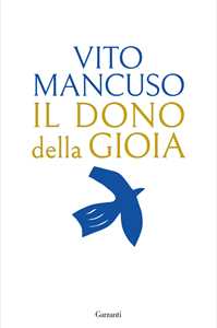 Libro Il dono della gioia Vito Mancuso