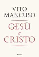 Libro Gesù e Cristo Vito Mancuso