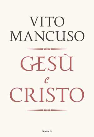 Libro Gesù e Cristo Vito Mancuso