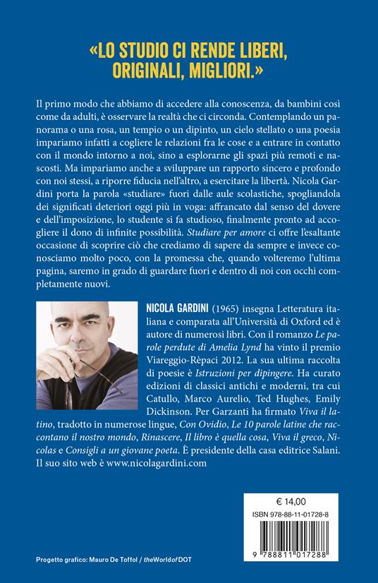 Studiare per amore. Gioie e ragioni di un infinito incanto - Nicola Gardini - 2