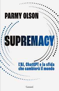 Supremacy. L'AI, ChatGPT e la sfida che cambierà il mondo