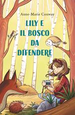 Lily e il bosco da difendere. Ediz. a colori