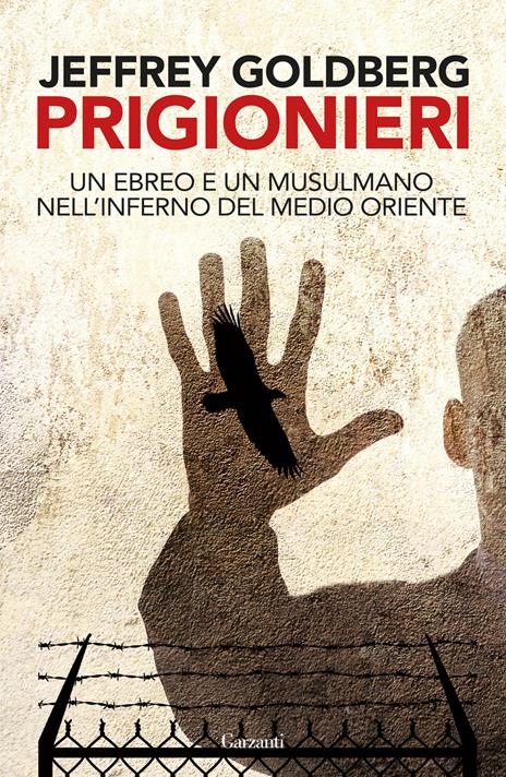 Prigionieri. Un ebreo e un musulmano nell'infermo del Medioriente - Jeffrey Goldberg - copertina