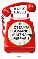 Libro Le ottanta domande di Atena Ferraris Alice Basso