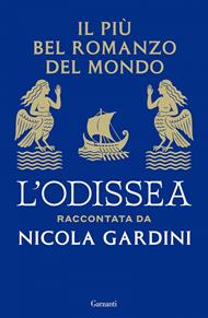 Il più bel romanzo del mondo. L'Odissea raccontata da Nicola Gardini
