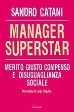Manager superstar. Merito, giusto compenso e disuguaglianza sociale