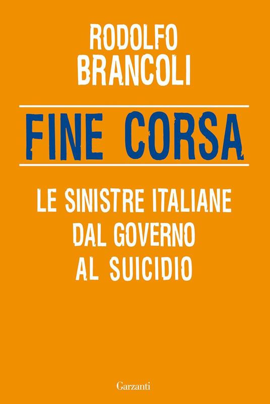 Fine corsa. Le sinistre italiane dal governo al suicidio - Rodolfo Brancoli - ebook