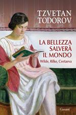 La bellezza salverà il mondo. Wilde, Rilke, Cvetaeva