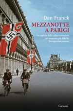 Mezzanotte a Parigi. La capitale della cultura mondiale nel momento più difficile: l'occupazione nazista