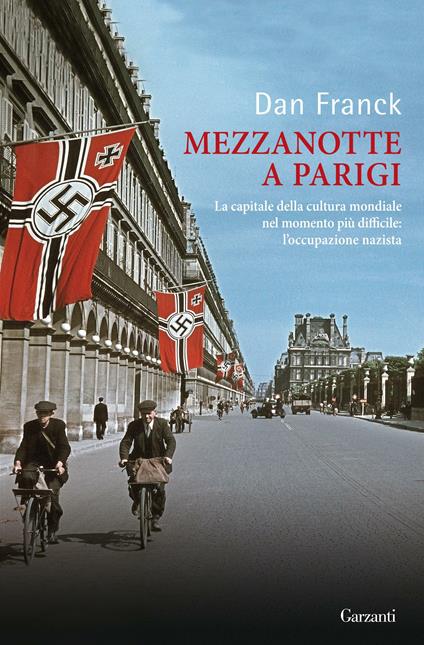 Mezzanotte a Parigi. La capitale della cultura mondiale nel momento più difficile: l'occupazione nazista - Dan Franck,Doriana Comerlati - ebook