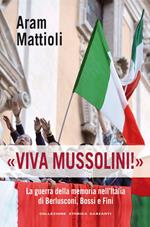 «Viva Mussolini!». La guerra della memoria nell'Italia di Berlusconi , Bossi e Fini