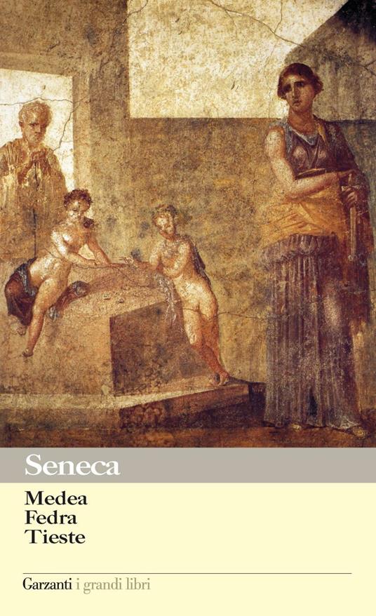 Medea-Fedra-Tieste - Lucio Anneo Seneca,Caterina Barone,Vico Faggi - ebook