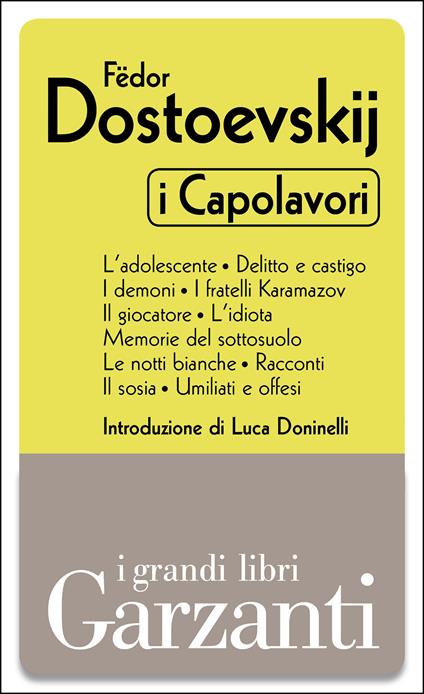 I capolavori: L'adolescente-Delitto e castigo-I demoni-I fratelli Karamazov-Il giocatore-L'idiota-Memorie dal sottosuolo-Le notti bianche-Racconti-Il sosia-Umiliati e offesi - Fëdor Dostoevskij,Giorgio Kraiski - ebook