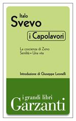 I capolavori: La coscienza di Zeno-Senilità-Una vita