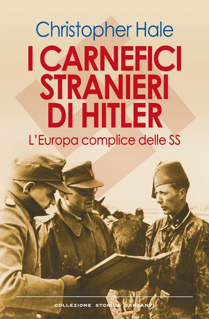 I carnefici stranieri di Hitler. L'Europa complice delle SS - Christopher Hale,Roberto Merlini - ebook