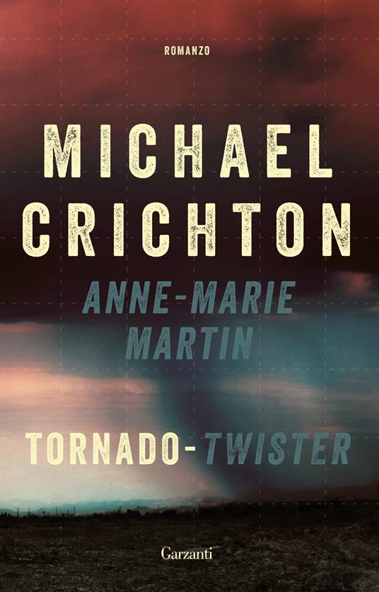 Tornado (Twister). La sceneggiatura originale - Michael Crichton,Anne-Marie Martin,Paola Bertante - ebook