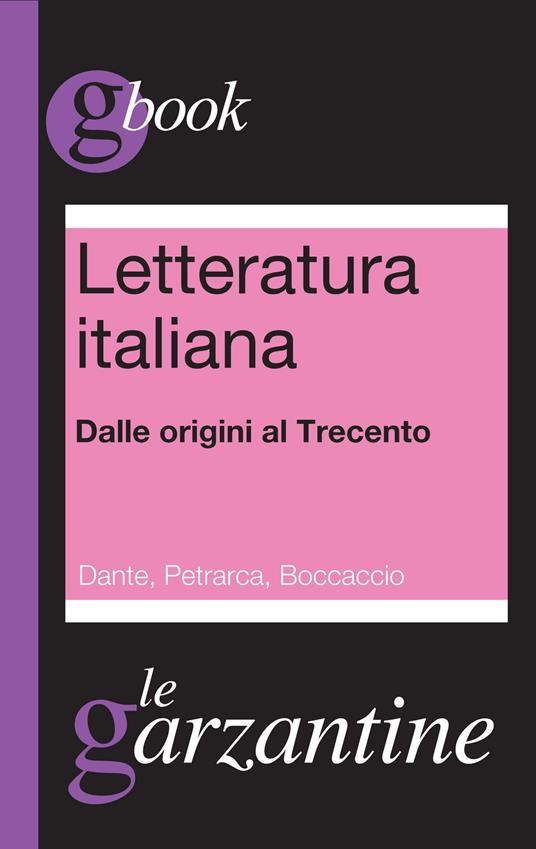 Letteratura italiana. Dalle origini al Trecento. Dante, Petrarca, Boccaccio - Redazioni Garzanti - ebook