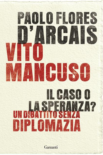 Il caso o la speranza? Un dibattito senza diplomazia - Paolo Flores D'Arcais,Vito Mancuso - ebook