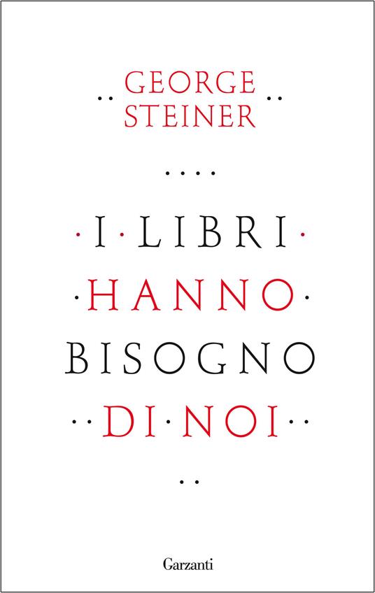 I libri hanno bisogno di noi - George Steiner,Emanuele Lana - ebook