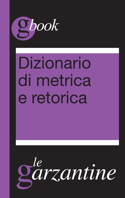 Dizionario di metrica e retorica - Redazioni Garzanti - ebook